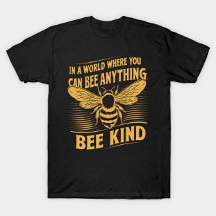 In A World Where You Can Bee Anything Bee Kind Design T-Shirt